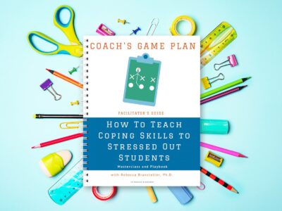 How to Teach Coping Skills to Stressed Out Students – Facilitator’s Guide
