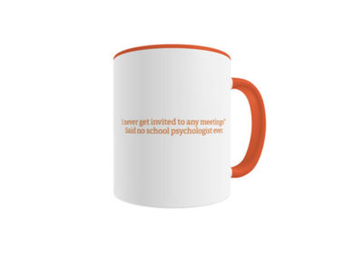I Never Get Invited… School Psychologist Mug